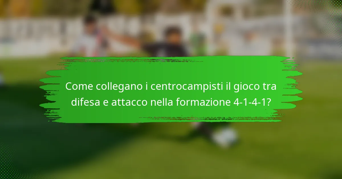 Come collegano i centrocampisti il gioco tra difesa e attacco nella formazione 4-1-4-1?