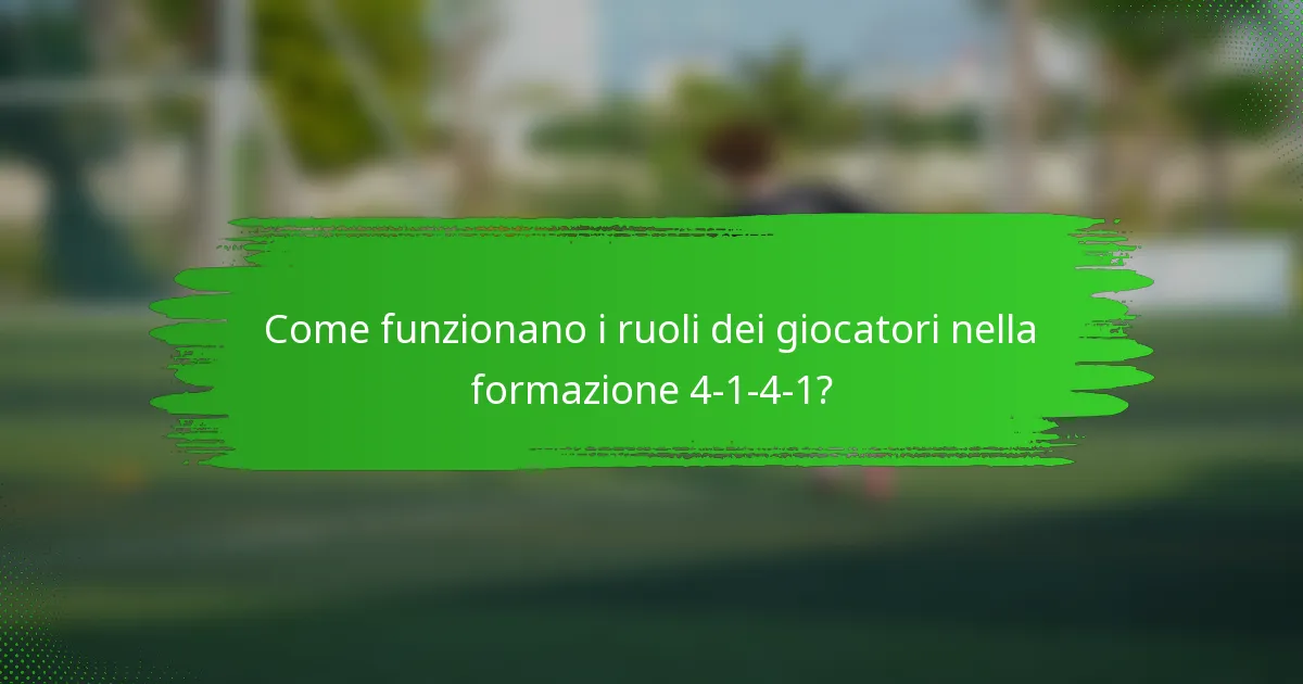 Come funzionano i ruoli dei giocatori nella formazione 4-1-4-1?