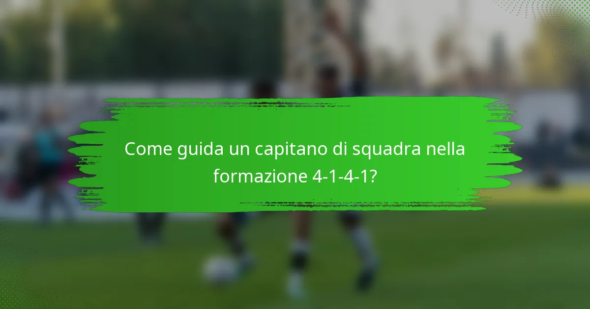 Come guida un capitano di squadra nella formazione 4-1-4-1?