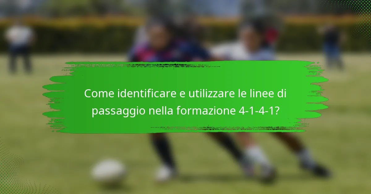 Come identificare e utilizzare le linee di passaggio nella formazione 4-1-4-1?