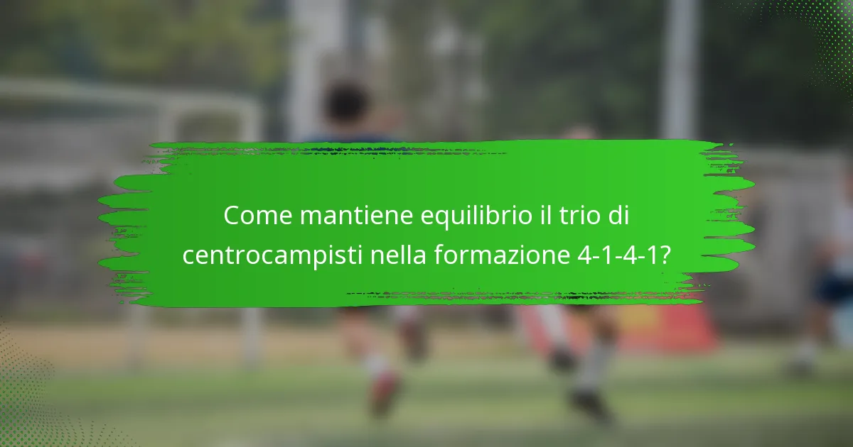 Come mantiene equilibrio il trio di centrocampisti nella formazione 4-1-4-1?