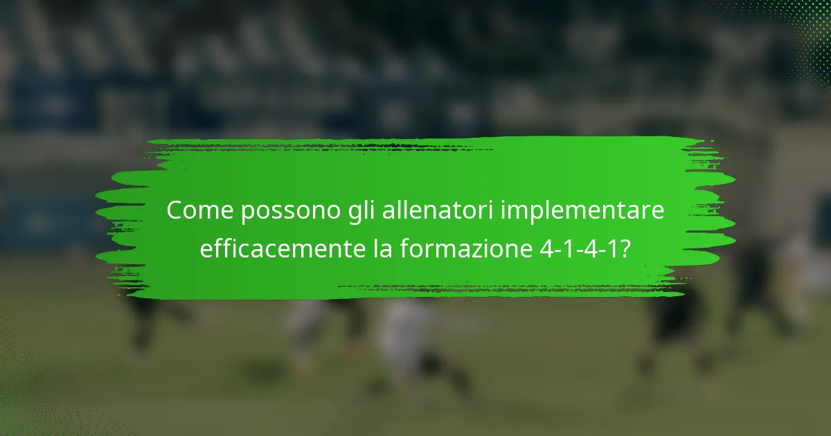 Come possono gli allenatori implementare efficacemente la formazione 4-1-4-1?