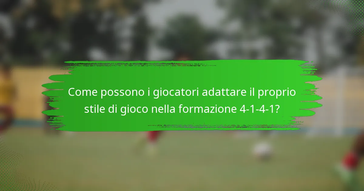 Come possono i giocatori adattare il proprio stile di gioco nella formazione 4-1-4-1?