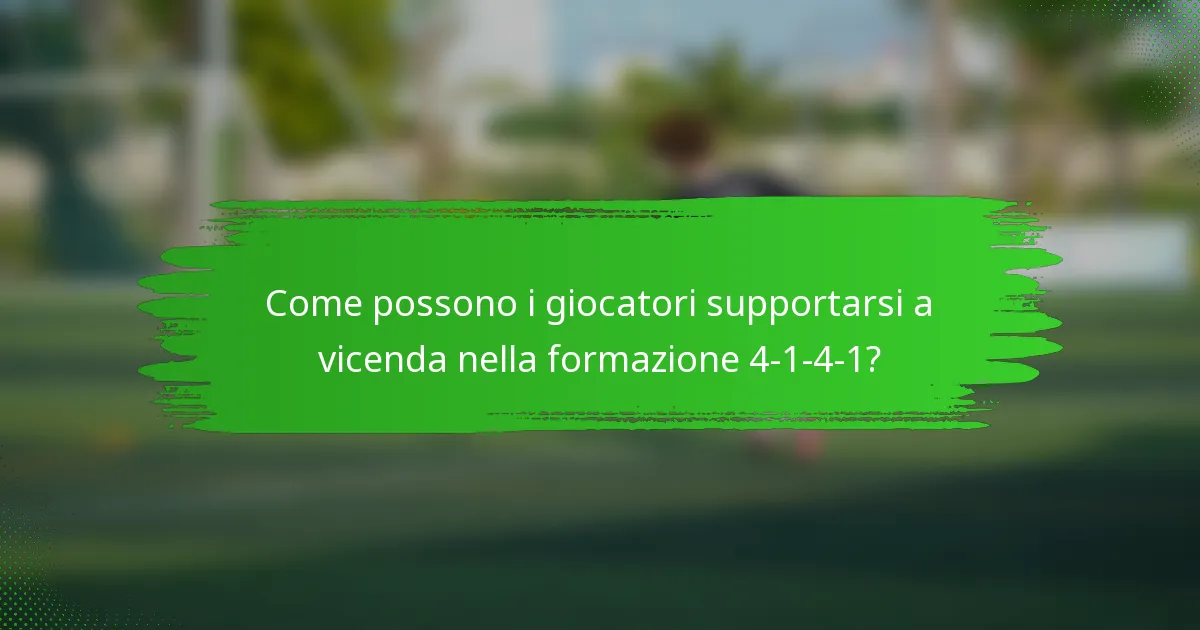 Come possono i giocatori supportarsi a vicenda nella formazione 4-1-4-1?