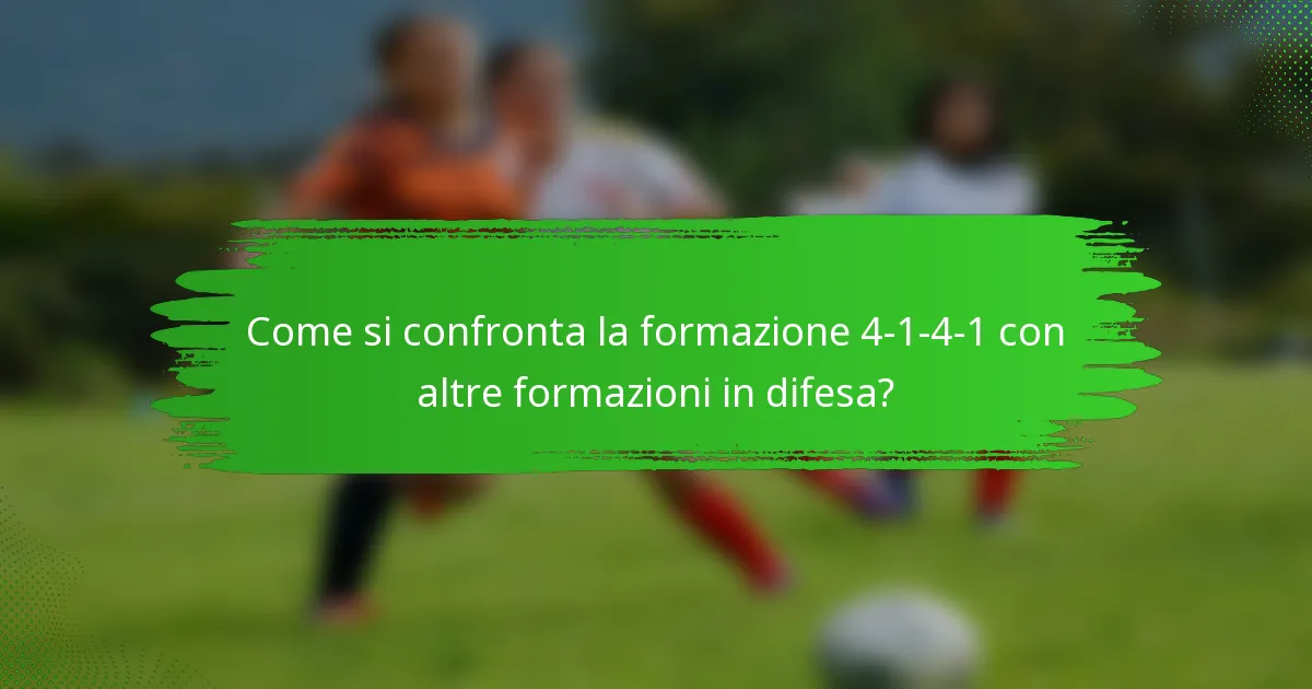 Come si confronta la formazione 4-1-4-1 con altre formazioni in difesa?