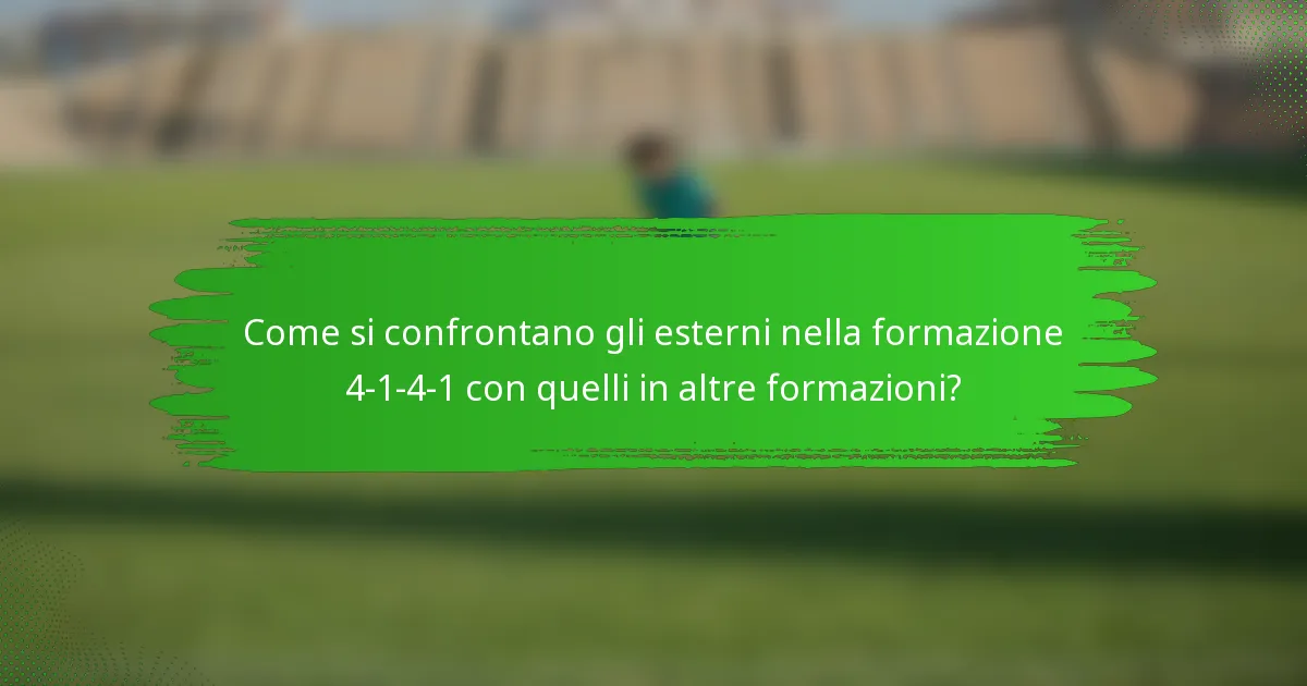 Come si confrontano gli esterni nella formazione 4-1-4-1 con quelli in altre formazioni?