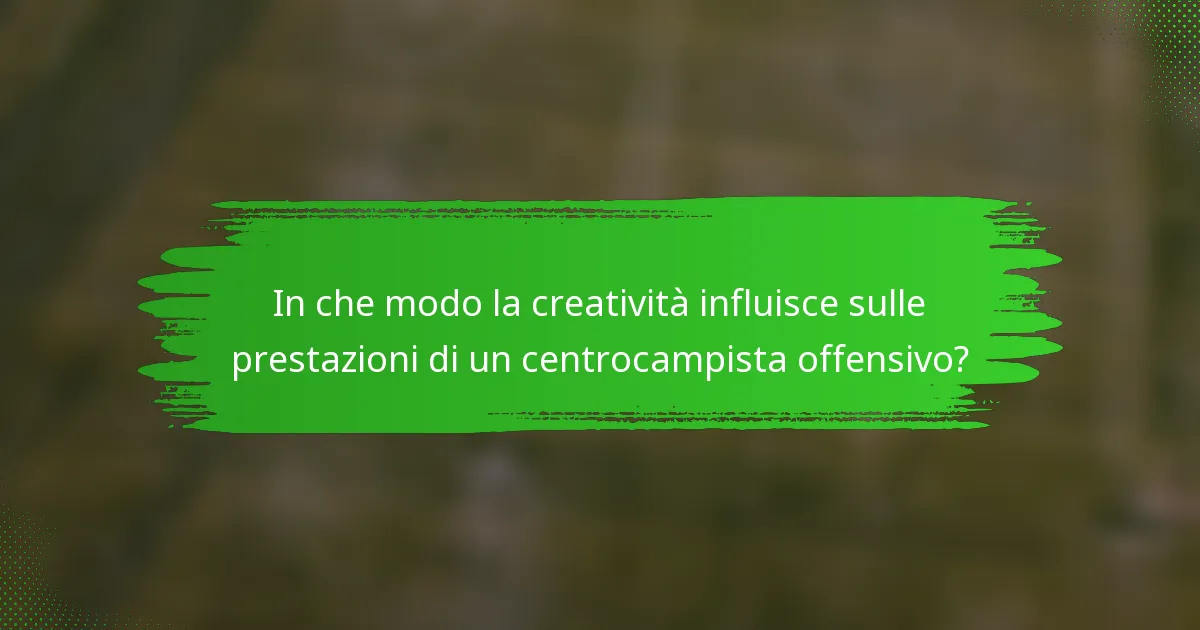 In che modo la creatività influisce sulle prestazioni di un centrocampista offensivo?