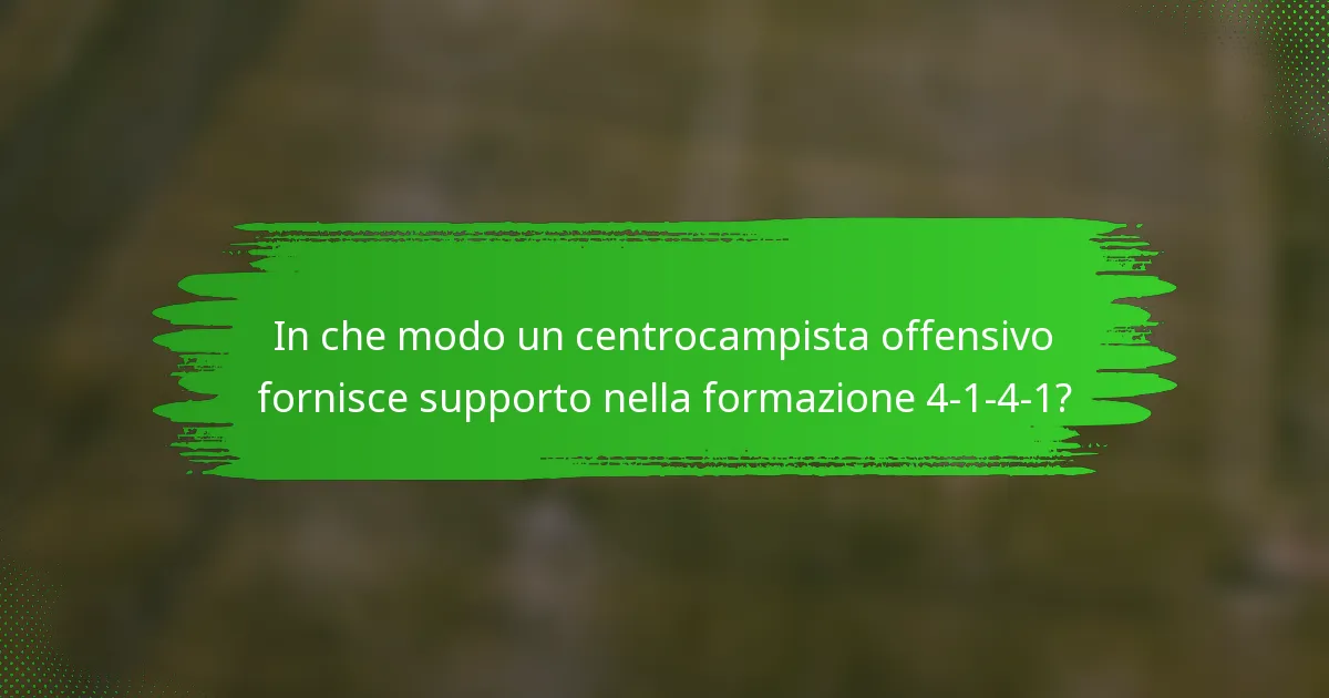 In che modo un centrocampista offensivo fornisce supporto nella formazione 4-1-4-1?