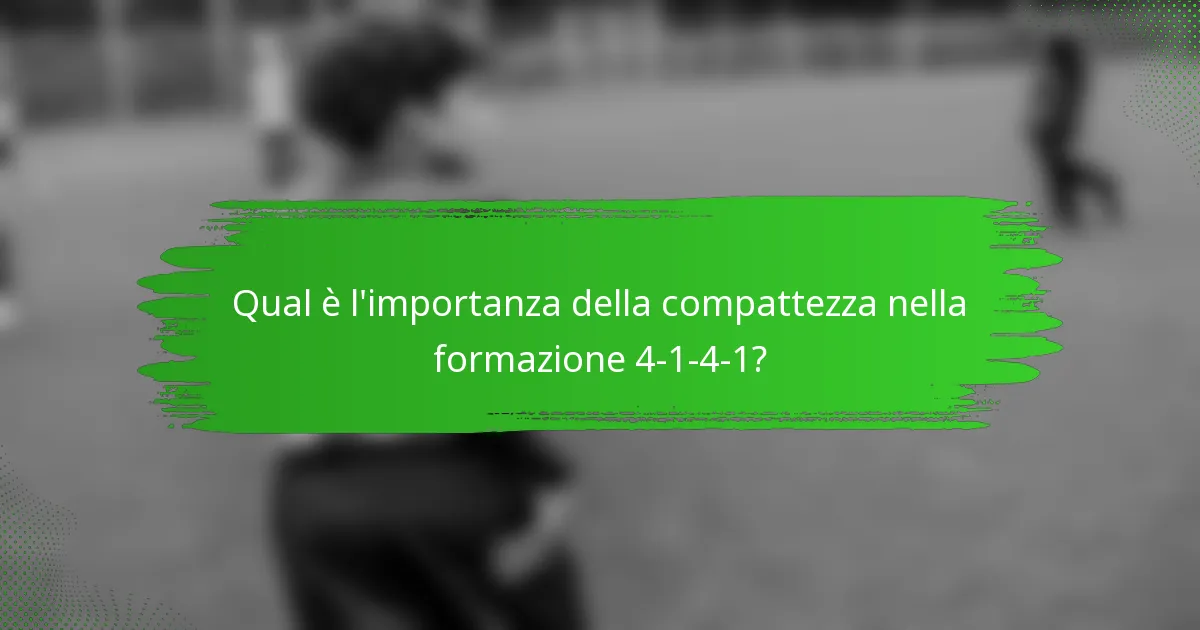 Qual è l'importanza della compattezza nella formazione 4-1-4-1?