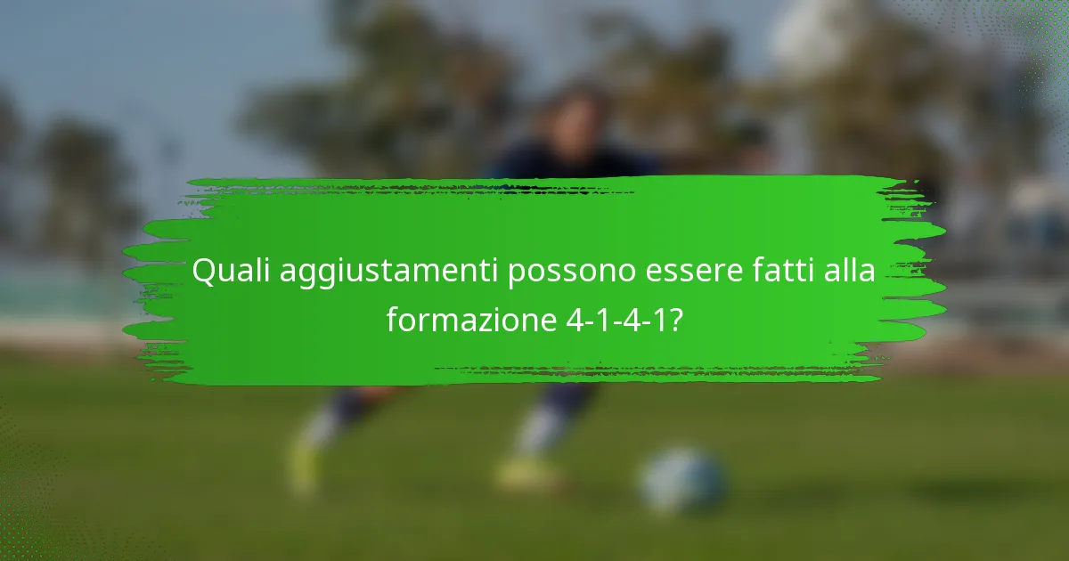 Quali aggiustamenti possono essere fatti alla formazione 4-1-4-1?