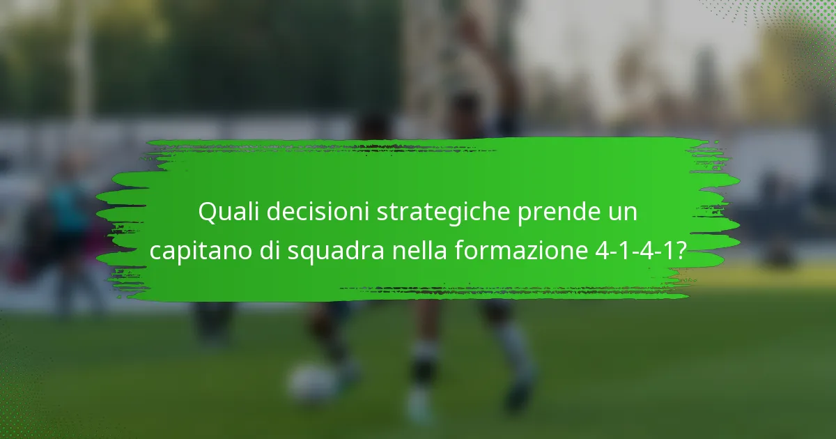 Quali decisioni strategiche prende un capitano di squadra nella formazione 4-1-4-1?