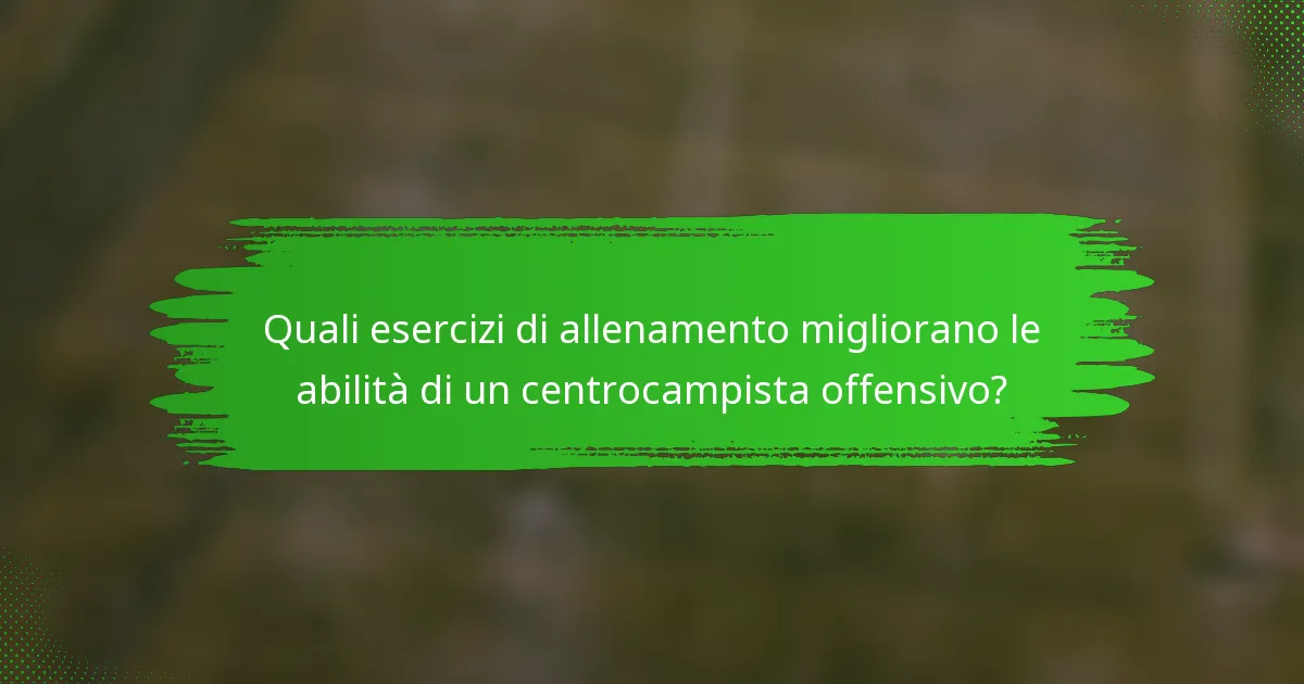 Quali esercizi di allenamento migliorano le abilità di un centrocampista offensivo?
