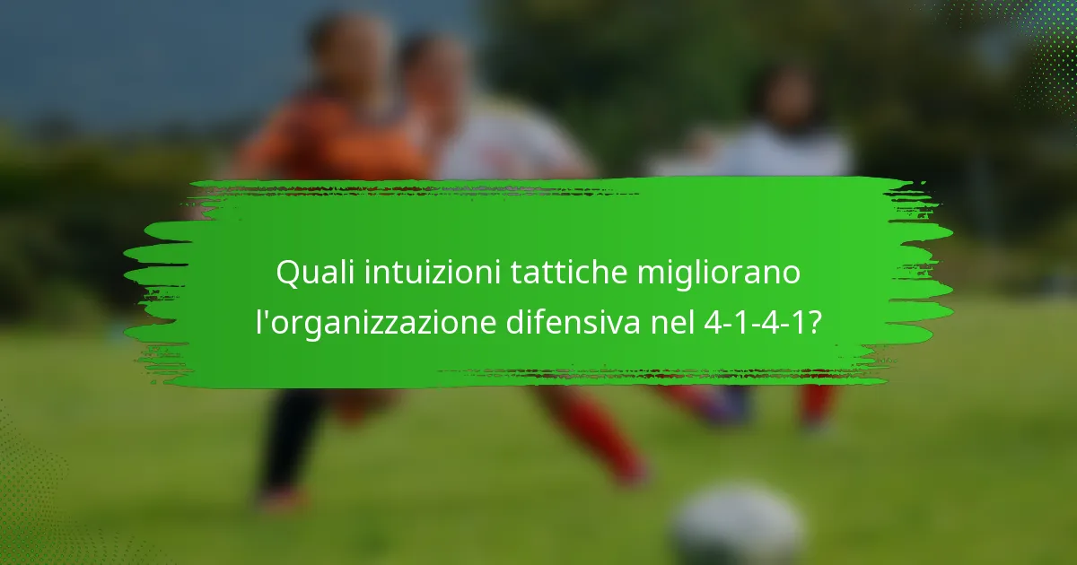 Quali intuizioni tattiche migliorano l'organizzazione difensiva nel 4-1-4-1?