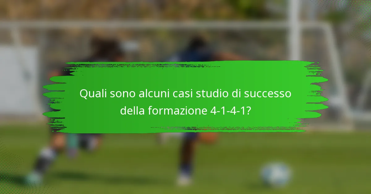 Quali sono alcuni casi studio di successo della formazione 4-1-4-1?