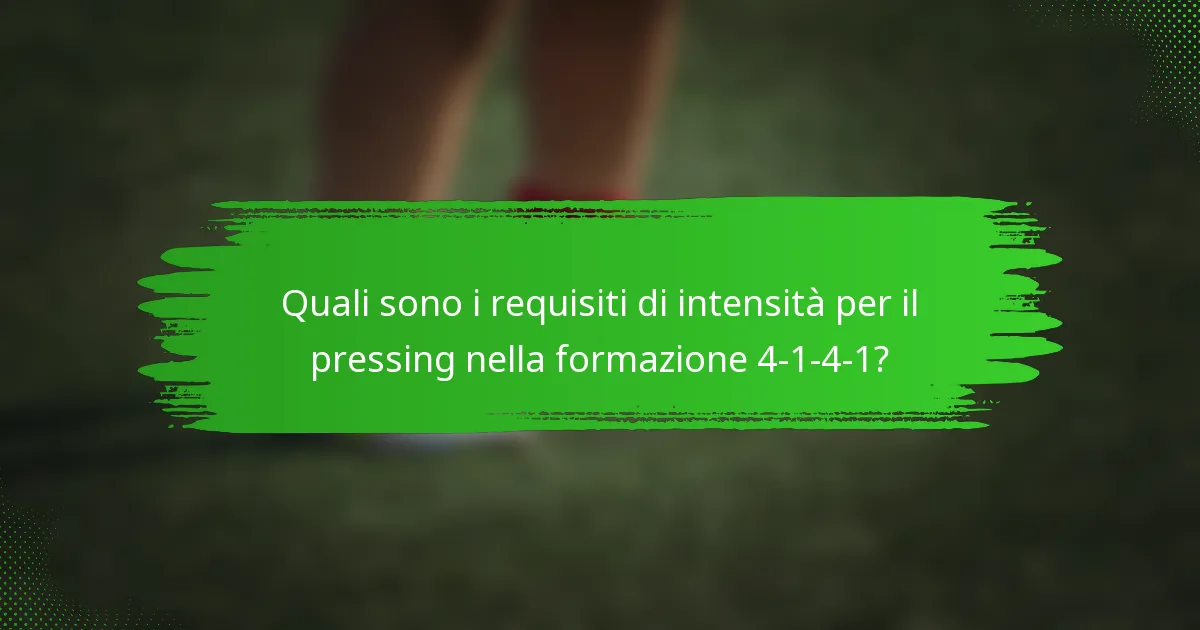 Quali sono i requisiti di intensità per il pressing nella formazione 4-1-4-1?