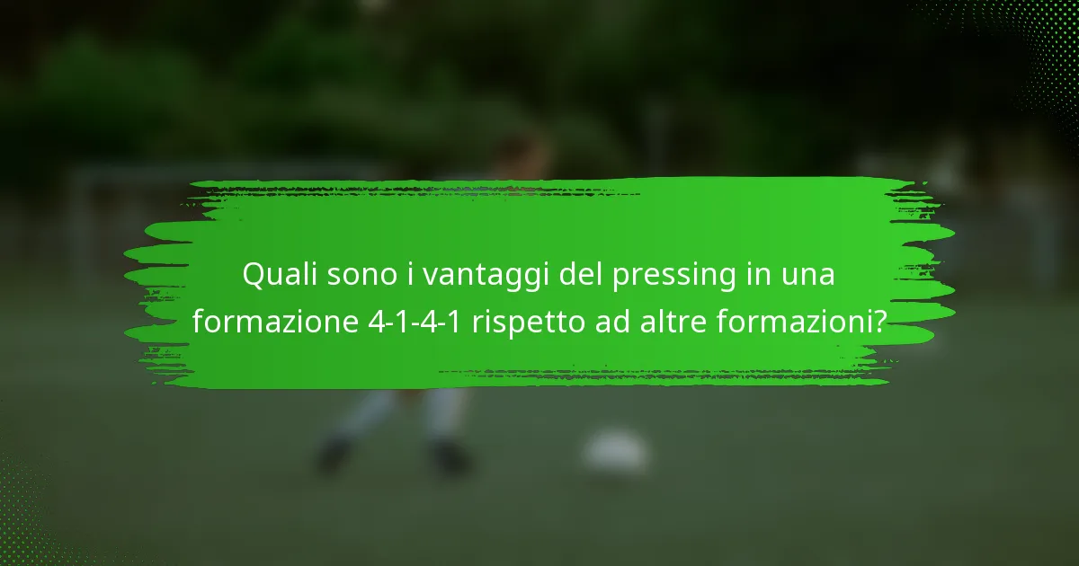 Quali sono i vantaggi del pressing in una formazione 4-1-4-1 rispetto ad altre formazioni?