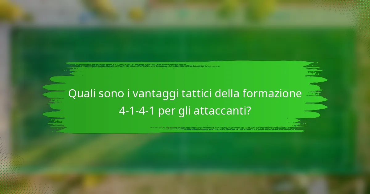 Quali sono i vantaggi tattici della formazione 4-1-4-1 per gli attaccanti?
