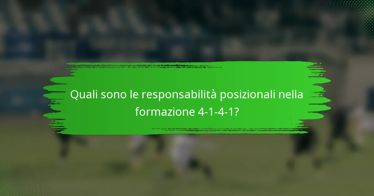 Quali sono le responsabilità posizionali nella formazione 4-1-4-1?