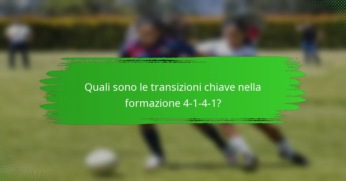 Quali sono le transizioni chiave nella formazione 4-1-4-1?