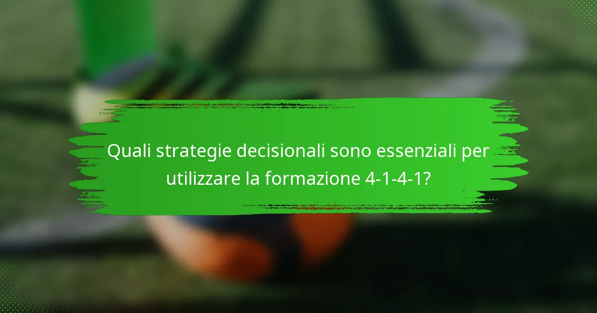 Quali strategie decisionali sono essenziali per utilizzare la formazione 4-1-4-1?