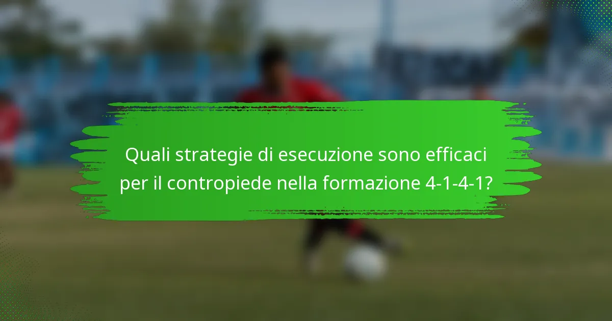Quali strategie di esecuzione sono efficaci per il contropiede nella formazione 4-1-4-1?