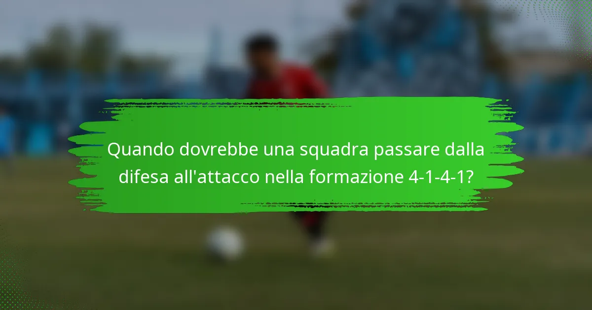 Quando dovrebbe una squadra passare dalla difesa all'attacco nella formazione 4-1-4-1?